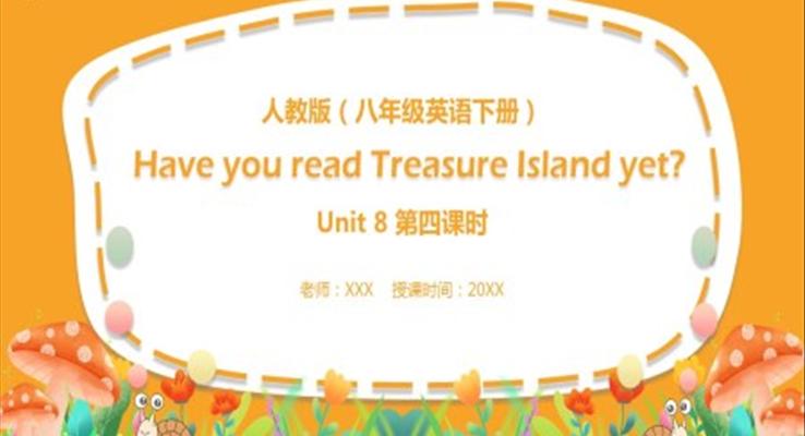 人教版八年級(jí)英語(yǔ)下冊(cè)Have you read Treasure Island yet第4課時(shí)課件PPT模板_圖片