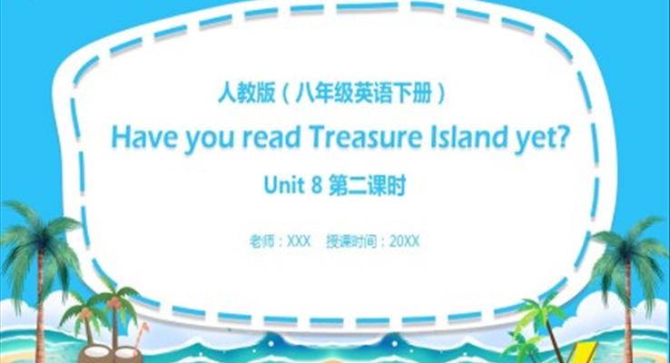 人教版八年級(jí)英語(yǔ)下冊(cè)Have you read Treasure Island yet第2課時(shí)課件PPT模板